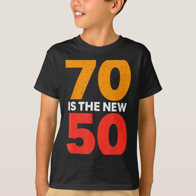 T-shirt 70 Is The New 50 Funny 70th Birthday Seventy Years (Devant)