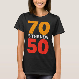 T-shirt 70 Is The New 50 Funny 70th Birthday Seventy Years