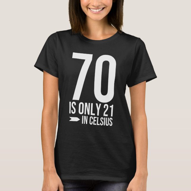 T-shirt 70e anniversaire 70 est 21 en Celsius drôle cadeau (Devant)