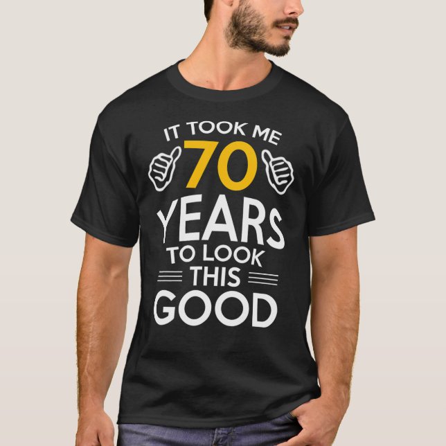 T-shirt 70e cadeau d'anniversaire, M'a pris 70 ans 70 ans (Devant)