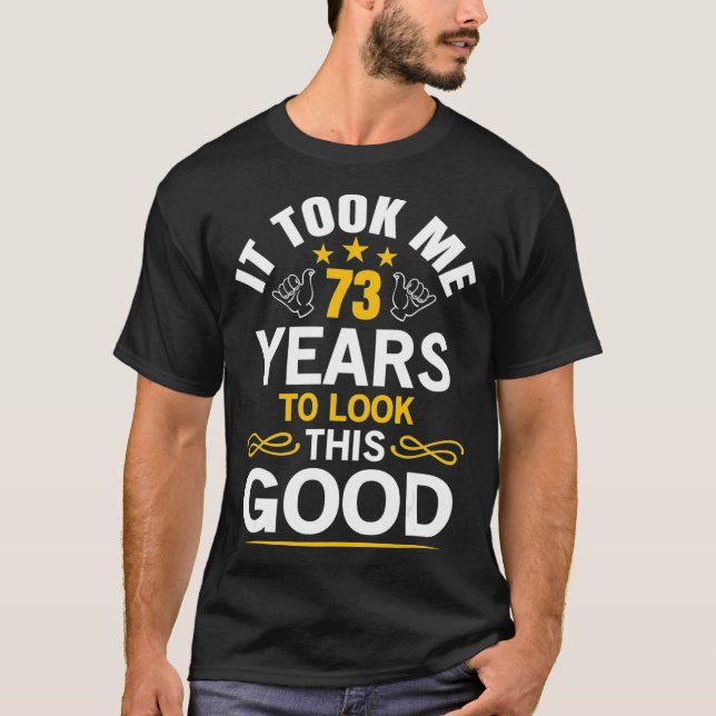 T-shirt 73th Birthday Took Me 73 Years Old Birthday (Devant)