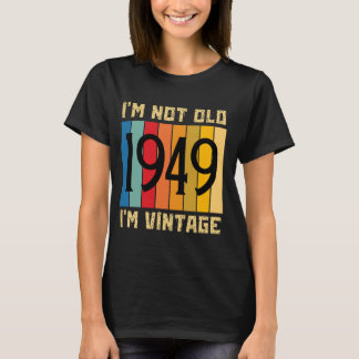 T-shirt 75 ans Je ne suis pas vieux Je suis vintage 1949 7