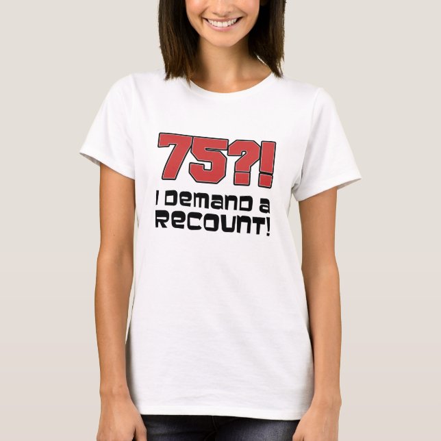 T-shirt 75 ? ! J'exige un recompte (Devant)