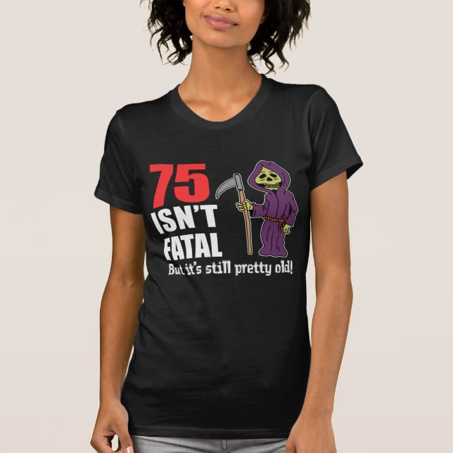 T-shirt 75 n'est pas la faucheuse mortelle mais encore (Devant)