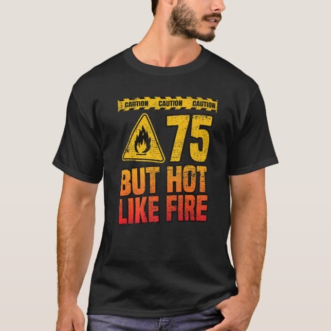 T-shirt 75e anniversaire 75 ans mais chaud comme feu drôle (Devant)