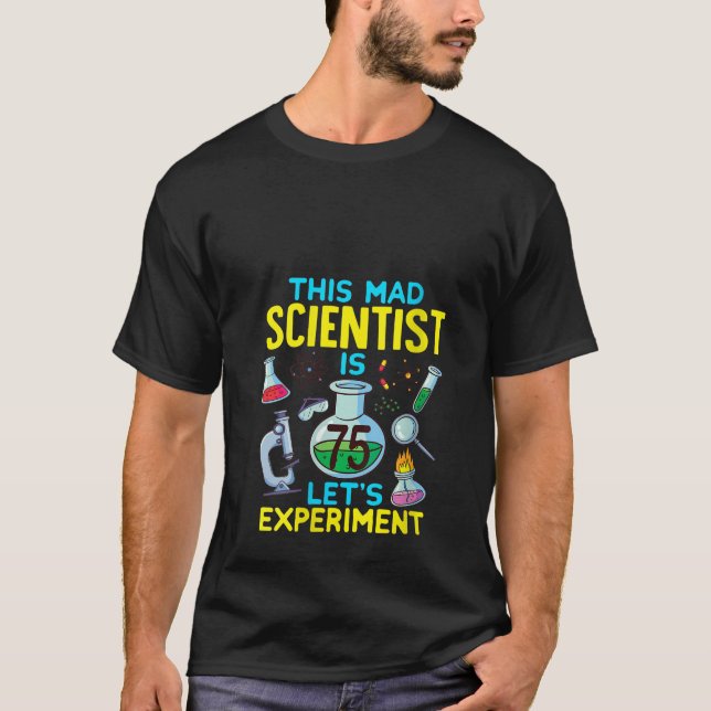 T-shirt 75e anniversaire Ce scientifique fou est 75 Exper (Devant)