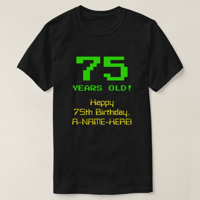 T-shirt 75e anniversaire : Fun, 8 bits Look, Nerdy / Geeky (Design devant)