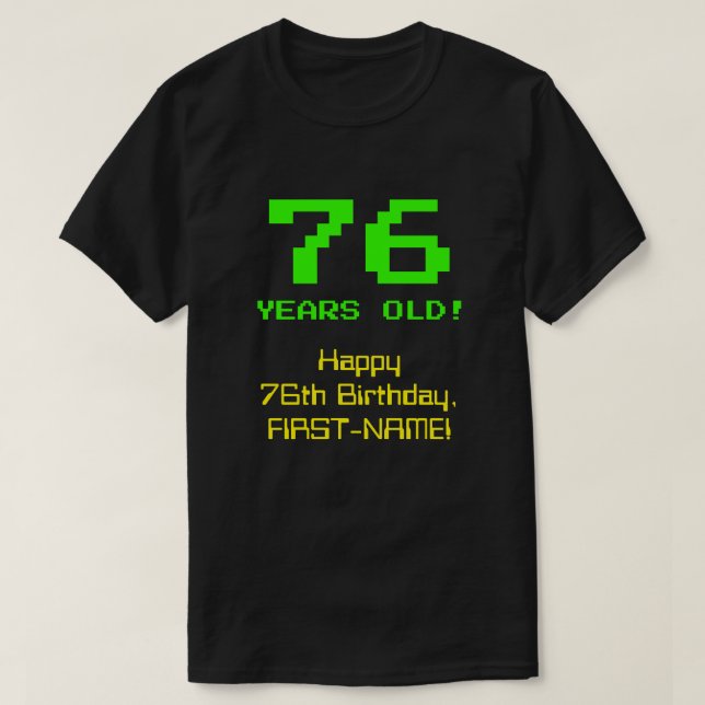 T-shirt 76e anniversaire : Amusant, 8 bits Look, Nerdy / G (Design devant)