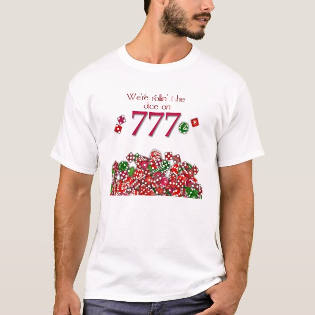 T-shirt 777 Lucky Rollin the dice Shirt pour votre spécial (Devant)