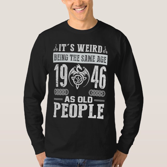 T-shirt 77e anniversaire C'est bizarre d'être le même âge  (Devant)