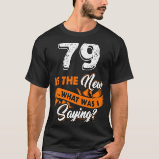 T-shirt 79ème Anniversaire Est Le Nouveau Ce Que Je Dis 79