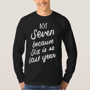 T-shirt 7 Anniversaire 7e Sept Parce Que Six Est Si L