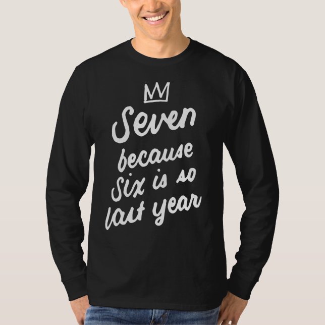 T-shirt 7 Anniversaire 7e Sept Parce Que Six Est Si L (Devant)