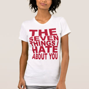T-shirt 7 choses que je déteste au sujet de vous