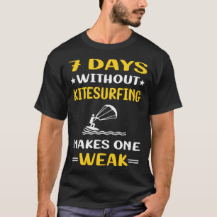 T-shirt 7 Jours Sans Kitesurf Kitesurf Kitesurf Kitesurfer