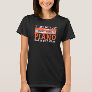 T-shirt 7 jours sans piano rendent un musicien drôle faibl