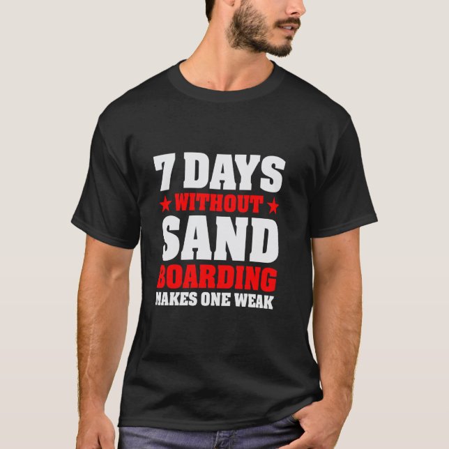 T-shirt 7 Jours sans Sandboarding rend faible (Devant)