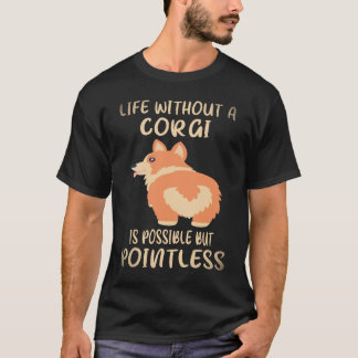 T-shirt 7 La vie sans un Corgi est possible mais inutile C