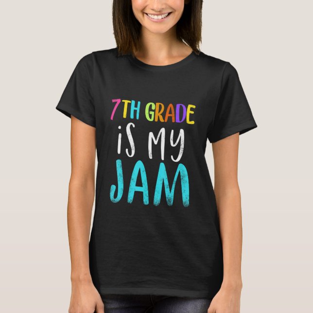 T-shirt 7th grade is my jam teacher 7th grade teacher appr (Devant)