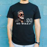 T-shirt 80 Alors ce que Drôle Dit 80e Anniversaire Homme C<br><div class="desc">80 Alors,  ce Drôle Dit 80e Anniversaire Homme Cool T-Shirt. Une citation amusante I`m 80 alors que dans les polices modernes et couleur blanche. Image d'un grand-père cool portant des lunettes de soleil. Un cadeau parfait pour un homme avec un sens de l'humour.</div>