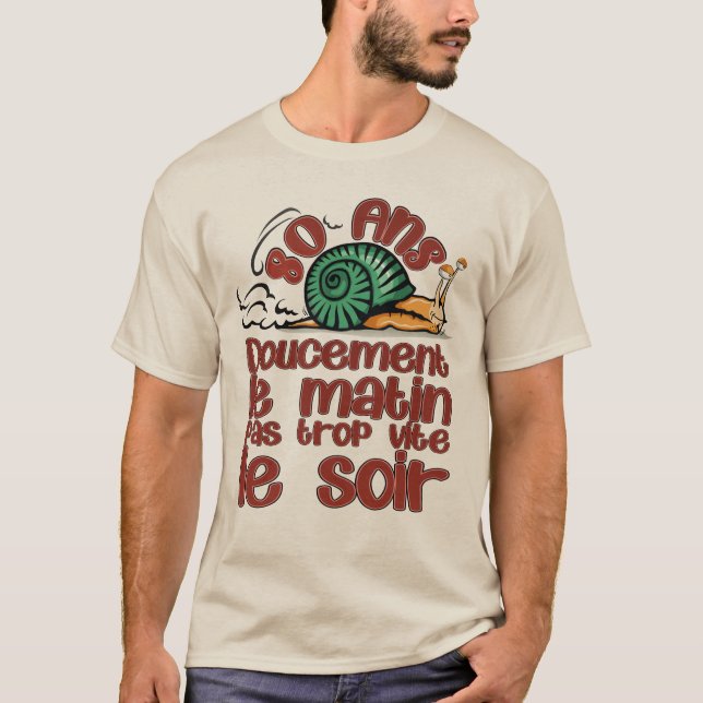 T-shirt 80 ans anniversaire escargot doucement matin vite  (Devant)