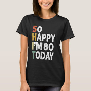 T-shirt 80 Ans Anniversaire Vintage Si Heureux Je M 80 Auj
