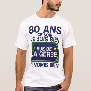T-shirt 80 ans rue gerbe anniversaire plaque humour alcool