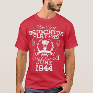 T-shirt 80 Year Old Birthday à June 1944 Best Badminton P