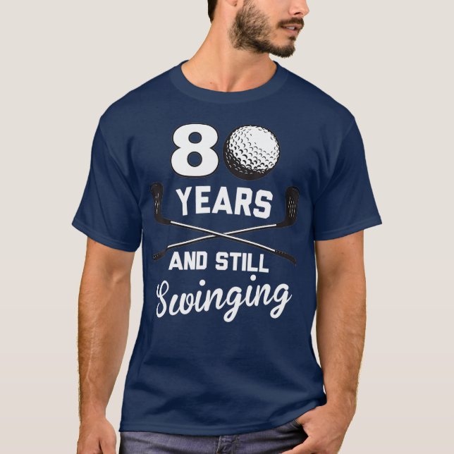 T-shirt 80 Years And Still Swinging 80th Birthday Funny (Devant)