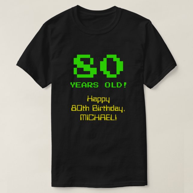 T-shirt 80e anniversaire : Amusant, 8 bits Look, Nerdy / G (Design devant)