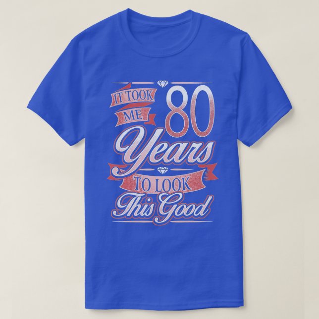 T-shirt 80e Anniversaire Cadeau Il M'A Pris 80 Ans Pour Re (Design devant)