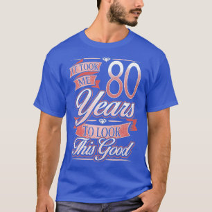 T-shirt 80e Anniversaire Cadeau Il M'A Pris 80 Ans Pour Re