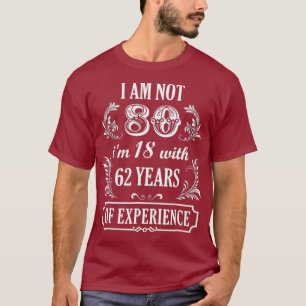 T-shirt 80e anniversaire Cadeau Je n'ai pas 80 ans Né en T