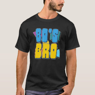 T-shirt 80s Bro Eighties Theme Party 80s Musique Retro Eig