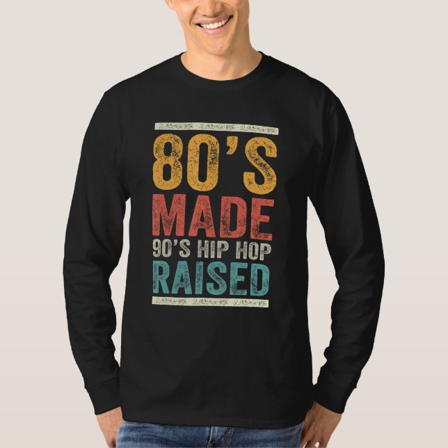 T-shirt 80's Made 90's Hip hop Raised Apparel 6 (Devant)