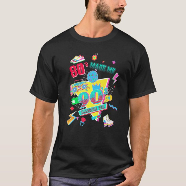 T-shirt 80's Made Me 90's Raised Me Retro 1980s 1990s Clas (Devant)