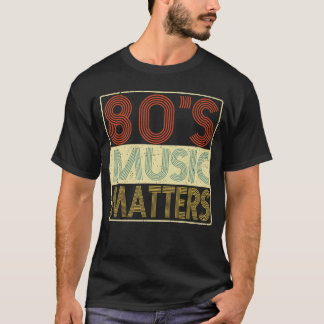 T-shirt 80s Music 80s Music Matters Vintage Retro Gift fun