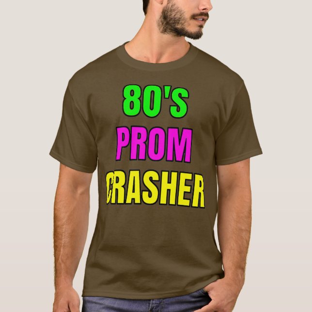 T-shirt 80s Prom Crasher Amusant 80s Prom Throwback Party (Devant)