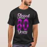 T-shirt 80th Birthday Blessed by Dieu for 80 Years Old Cro<br><div class="desc">80th Birthday Blessed by Dieu for 80 Years Old Crown.</div>