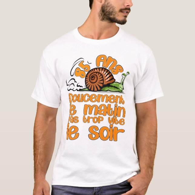 T-shirt 85 ans anniversaire escargot doucement matin vite  (Devant)
