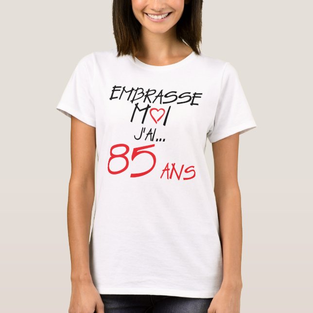 T-shirt 85 ans embrasse moi anniversaire coeur amour (Devant)