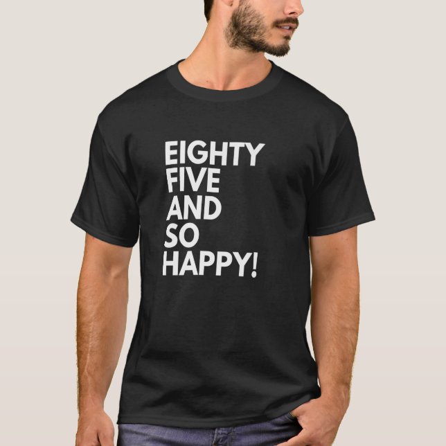 T-shirt 85 ans et si heureux 85 ans 85 ans (Devant)