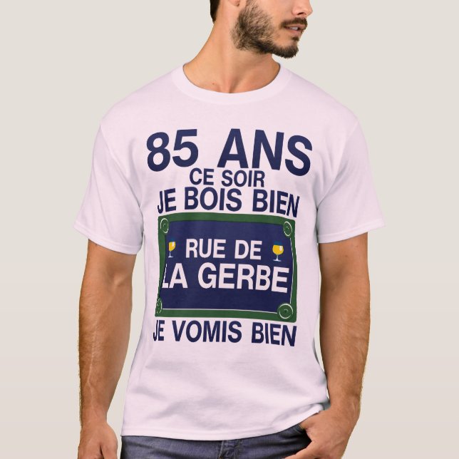 T-shirt 85 ans rue gerbe anniversaire plaque humour alcool (Devant)