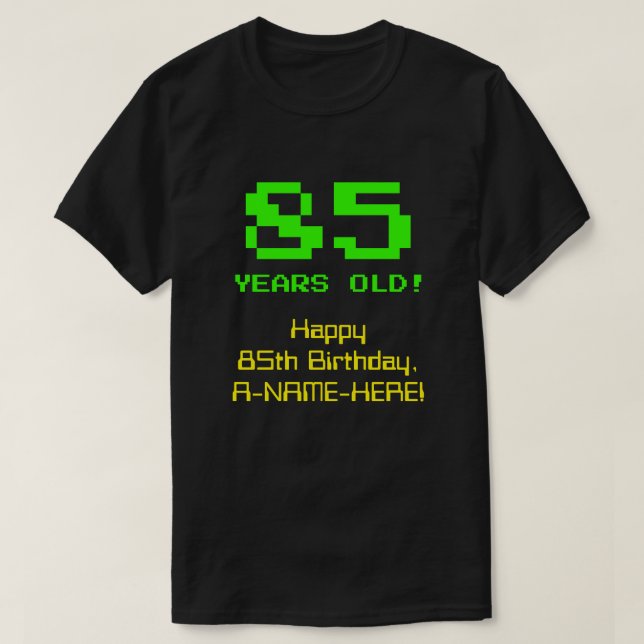 T-shirt 85e anniversaire : Fun, 8 bits Look, Nerdy / Geeky (Design devant)