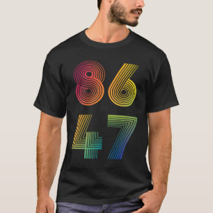 T-shirt 86 47 Anti Trump 8647 Impeach 47 Anti-Trump Presid