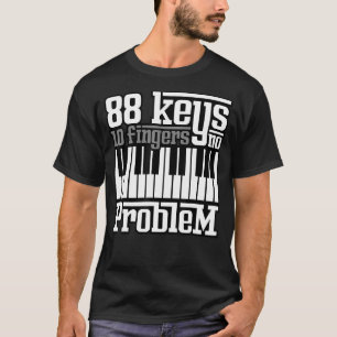 T-shirt 88 Touches 10 Doigts Aucun problème Piano Piano Pi