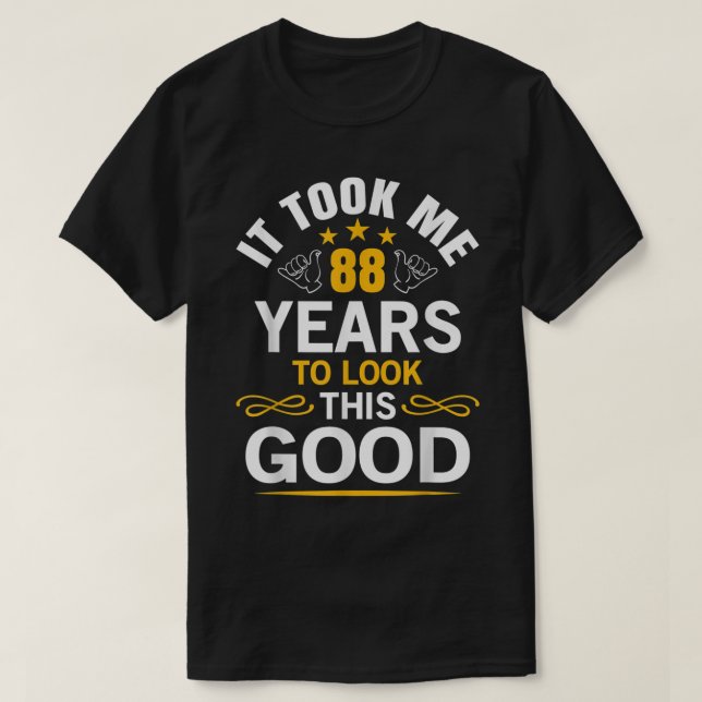 T-shirt 88th Birthday design Took Me 88 Years Old Birthday (Design devant)