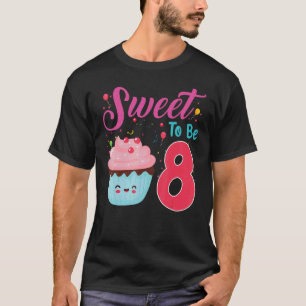 T-shirt 8 Ans Anniversaire Sweet To Be 8 Cupcake Birthda