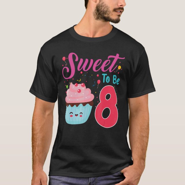 T-shirt 8 Ans Anniversaire Sweet To Be 8 Cupcake Birthda (Devant)