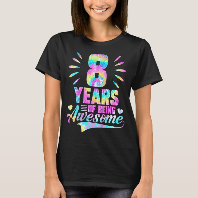 T-shirt 8th Birthday Tie-dye 8 Year Of Being Awesome  (Devant)